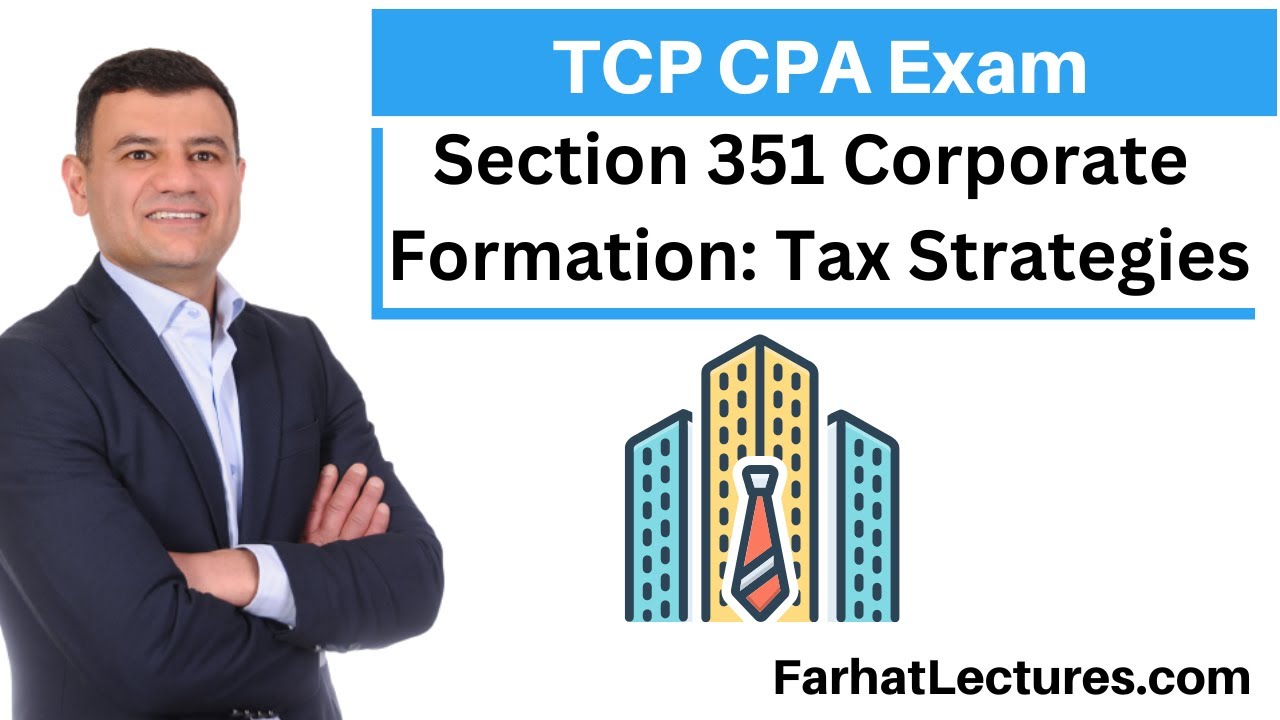 Corporation Formation Section 351 Strategies Tax Compliance and Planning. TCP CPA Exam