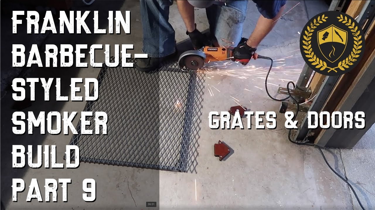 BB&B Ep 10 - Franklin Barbecue-Styled Smoker Build - Part 9: Grates & Doors