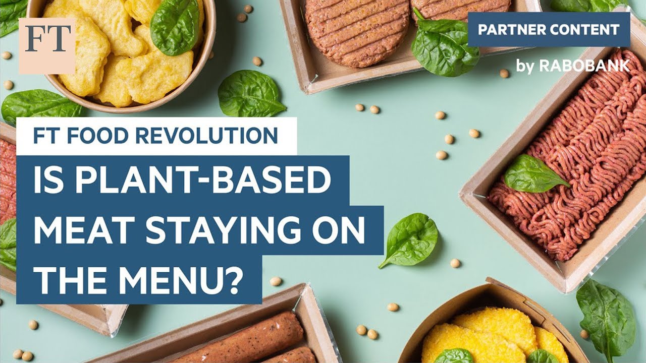 Is plant-based meat staying on the menu? | FT Food Revolution