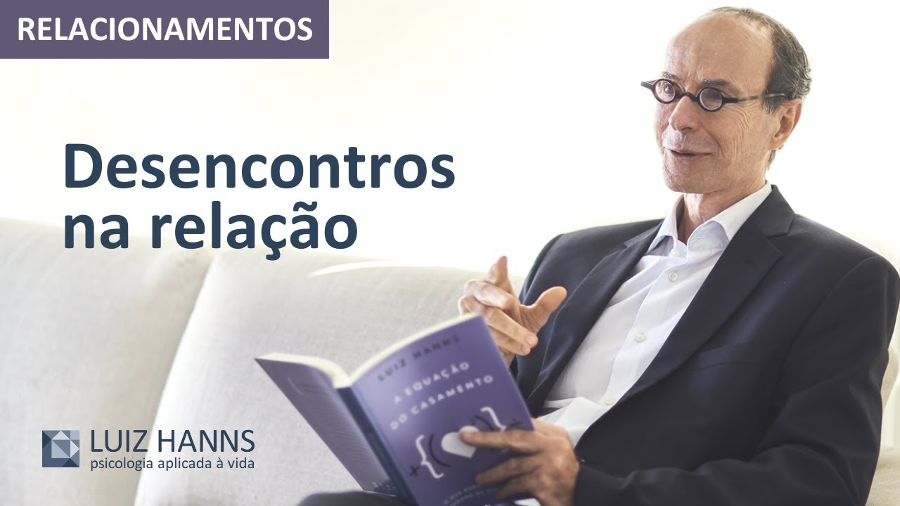 Desencontros na relação | A arte de viver a dois | Luiz Hanns