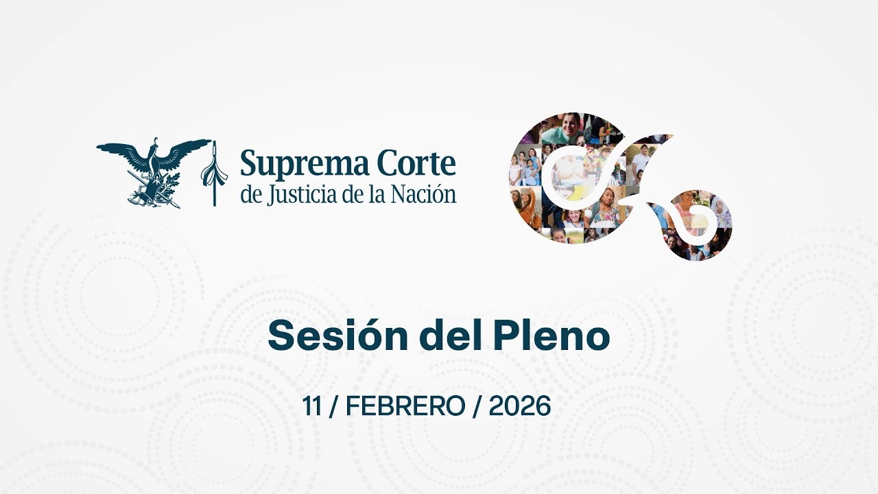 Sesión del Pleno de la #SCJN 11 de febrero de 2026