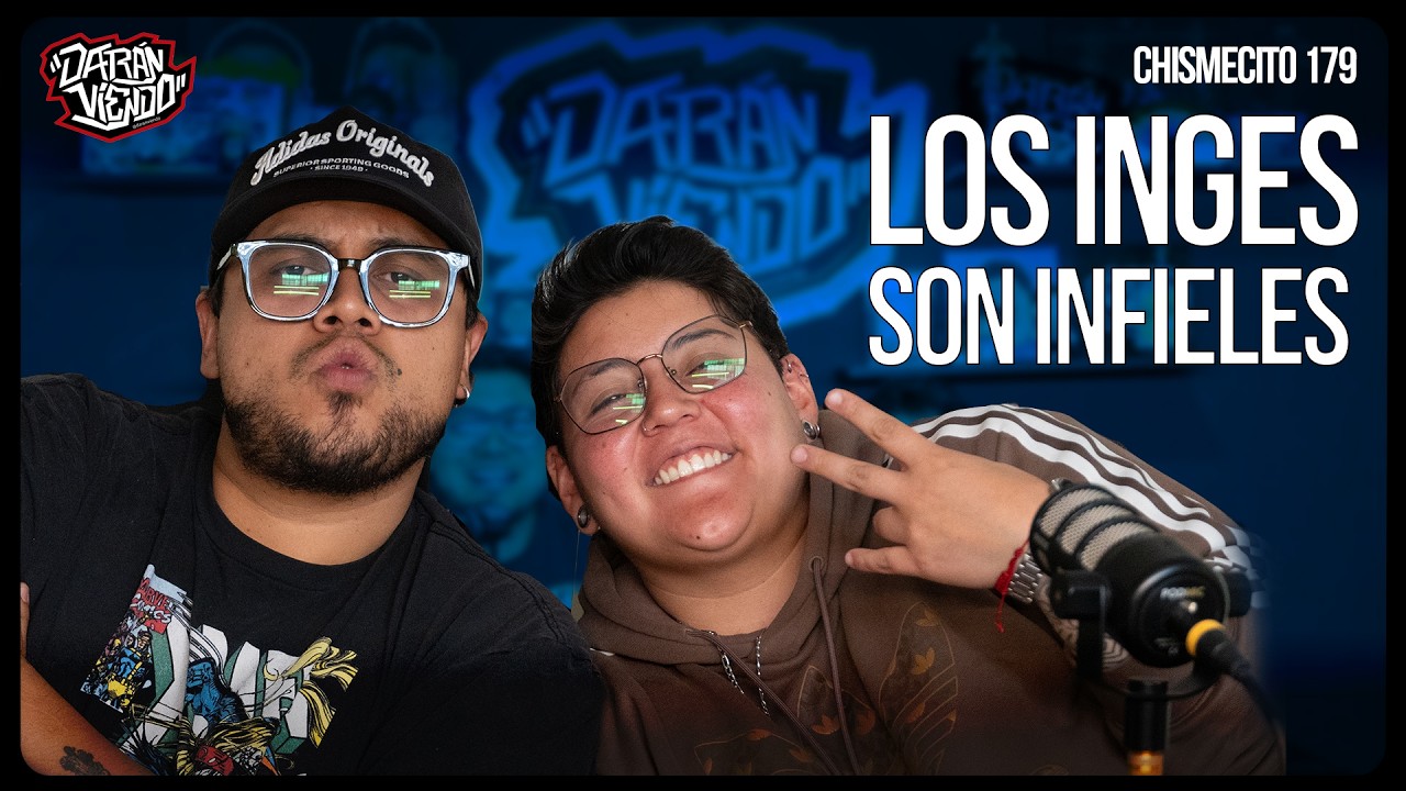 Los inges son infieles | El Chismecito Ep. 179