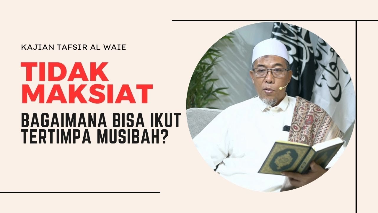 Tidak maksiat, bagaimana bisa ikut tertimpa musibah?