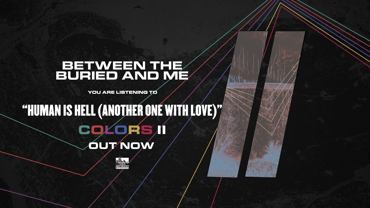 BETWEEN THE BURIED AND ME - Human Is Hell (Another One With Love)