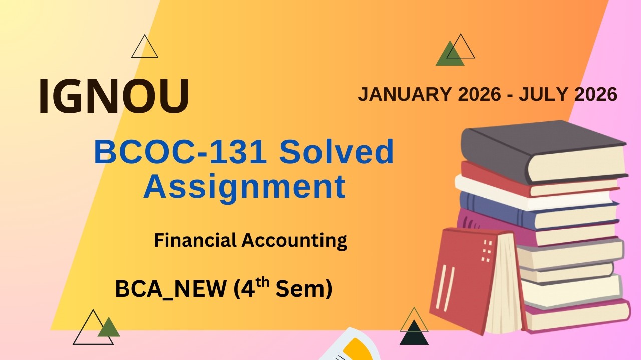 IGNOU BCOC 131 Solved Assignment Jan-26-July-26/| BCA_NEW (4th Sem) 2026 | IGNOU BCA_NEW | BCOC-131