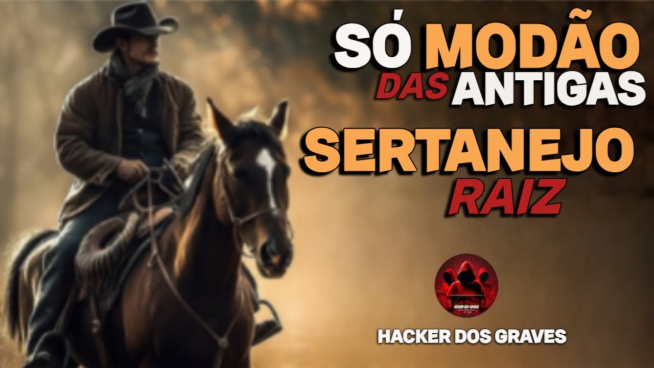 MODÃO DAS ANTIGAS || SERTANEJO RAIZ || HACKER DOS GRAVES