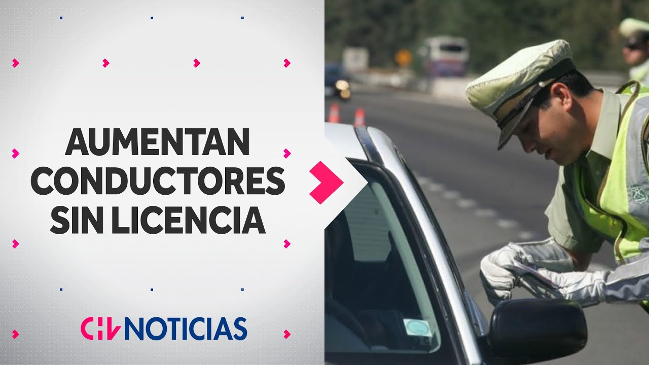 ¿Por qué hay tantas personas manejando sin licencia de conducir? - CHV Noticias