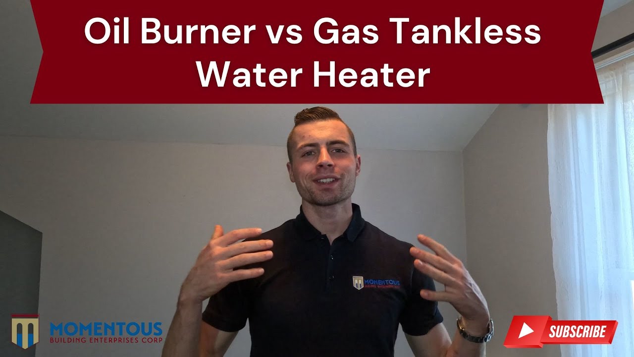 Which Should I Choose? Oil Burner  vs.  Tankless Gas Hot Water Heater