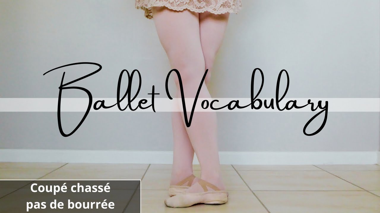 B A L L E T  vocabulary | COUPÉ CHASSÉ PAS DE BOURRÉE