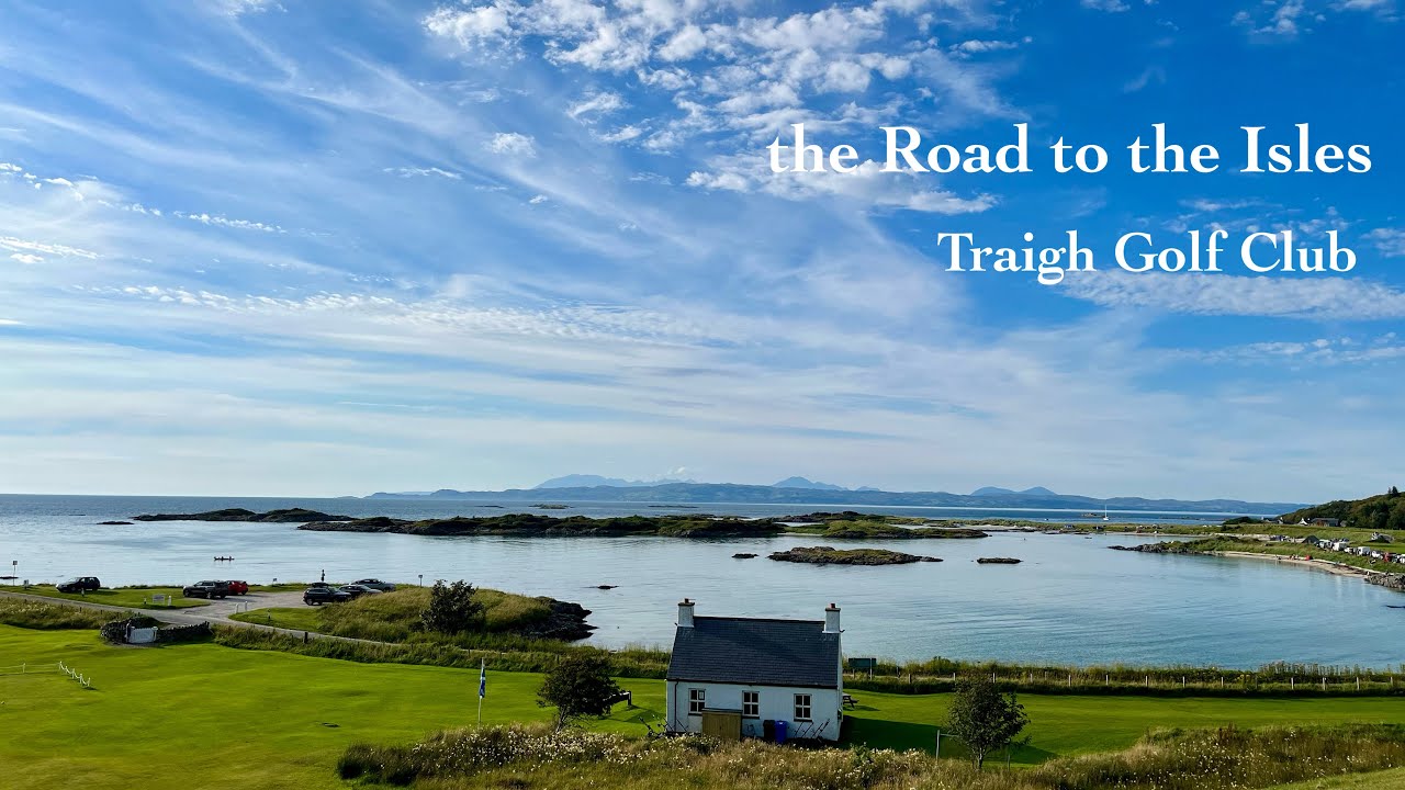 【Scotland】Sub) the Road to the Isles ｜Traigh Golf Club