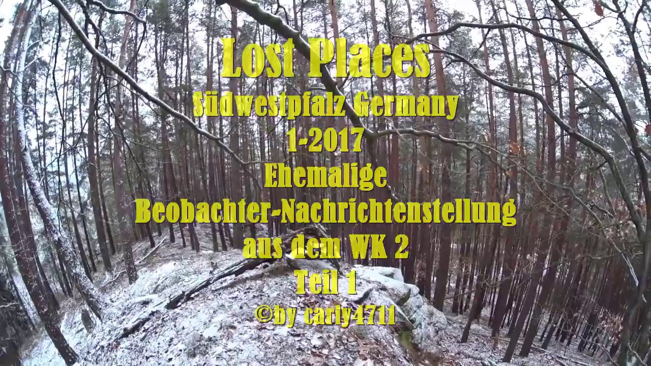 Lost Places im Dahner Felsenland Nachrichten - Beobachterstellung aus dem WK2 Teil 1/2