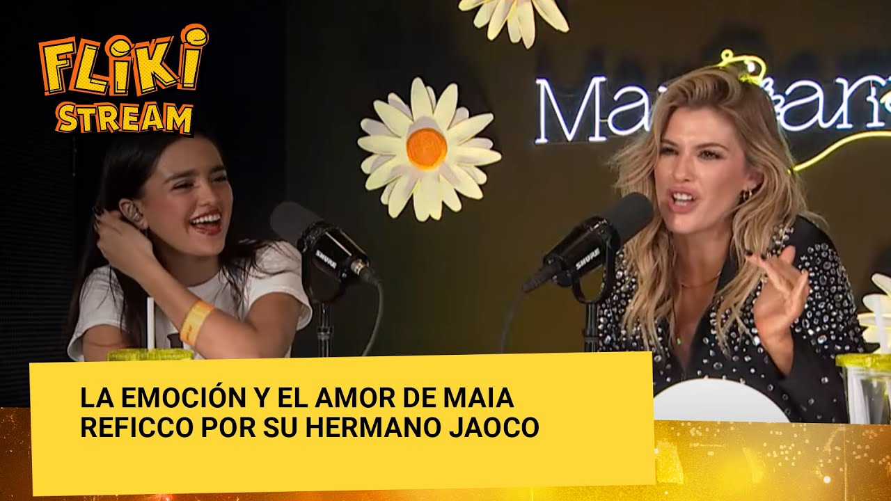 Maia Reficco se desarmó del amor al hablar de su hermano | #FLIKISTREAM