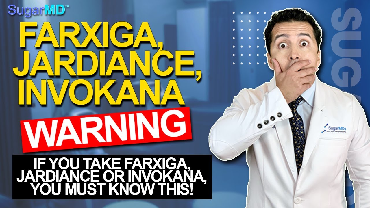 Farxiga, Jardiance or Invokana Users: Know This!