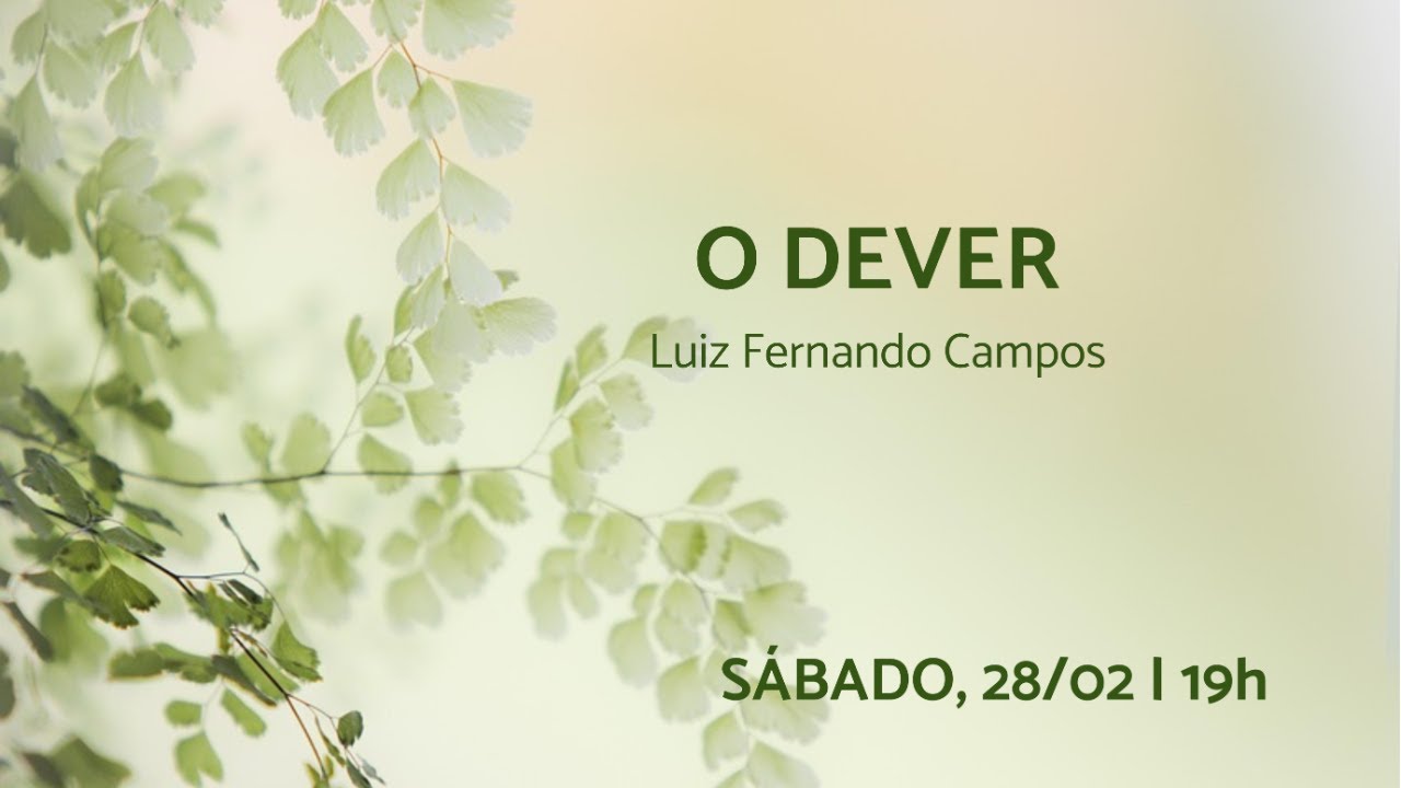 O dever - Luiz Fernando Campos - Palestra - 28/02/2026