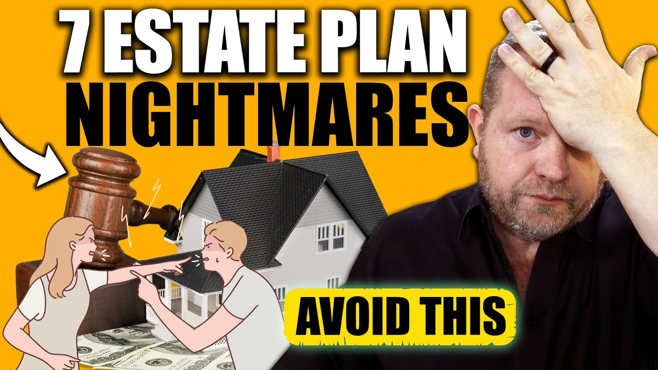 7 Biggest Estate Nightmares And How To Prevent Them