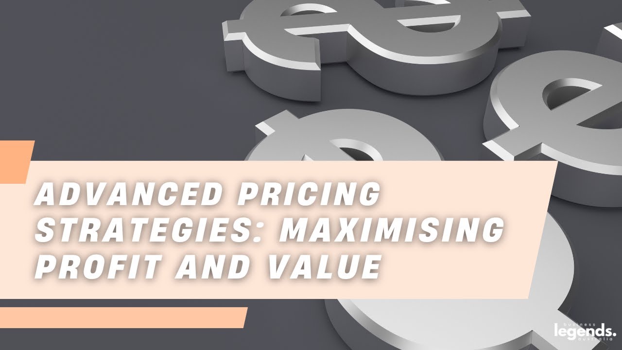 Advanced Pricing Strategies: Maximising Profit and Value