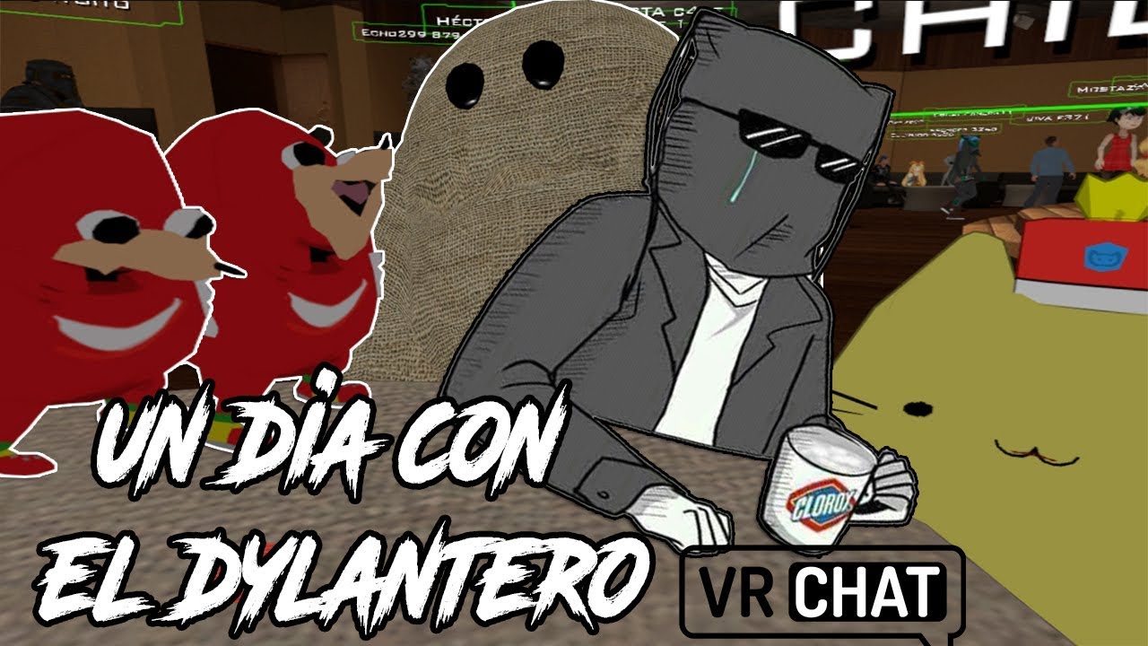 UN DIA CON DYLANTERO EN VR CHAT