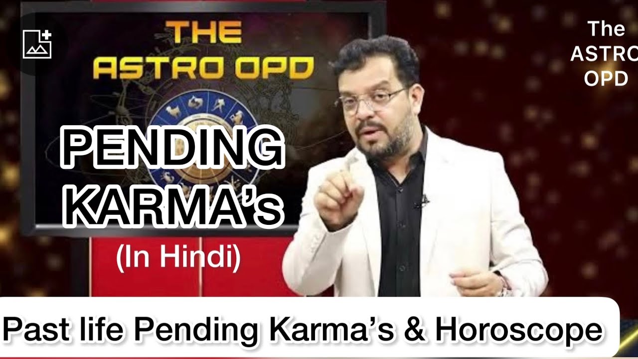 PAST LIFE PENDING KARMA’s & HOROSCOPE II Pain & Reliefs in the Life ll Astro OPD by Sunil Kumar