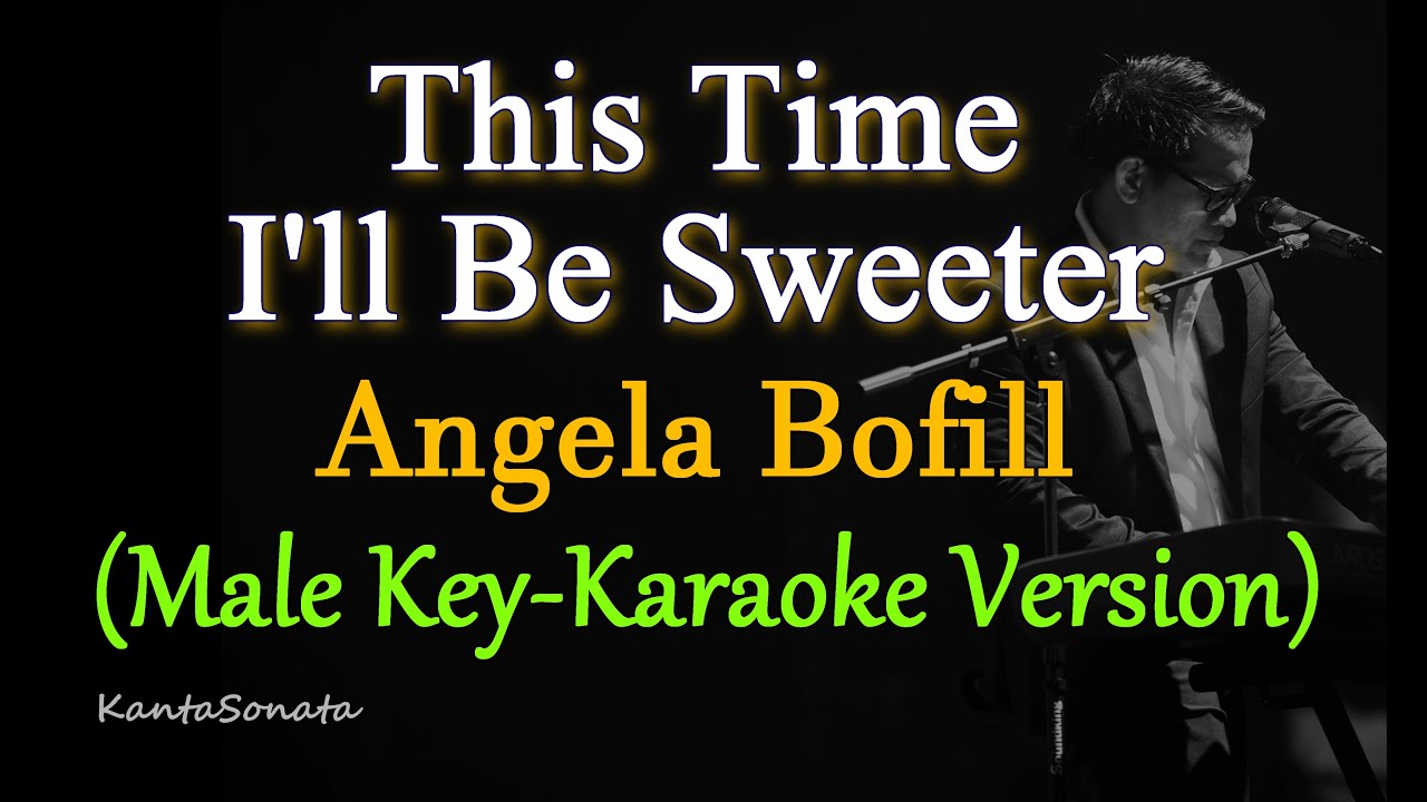 This Time I'll Be Sweeter - Angela Bofill /MALE KEY (Karaoke Version)