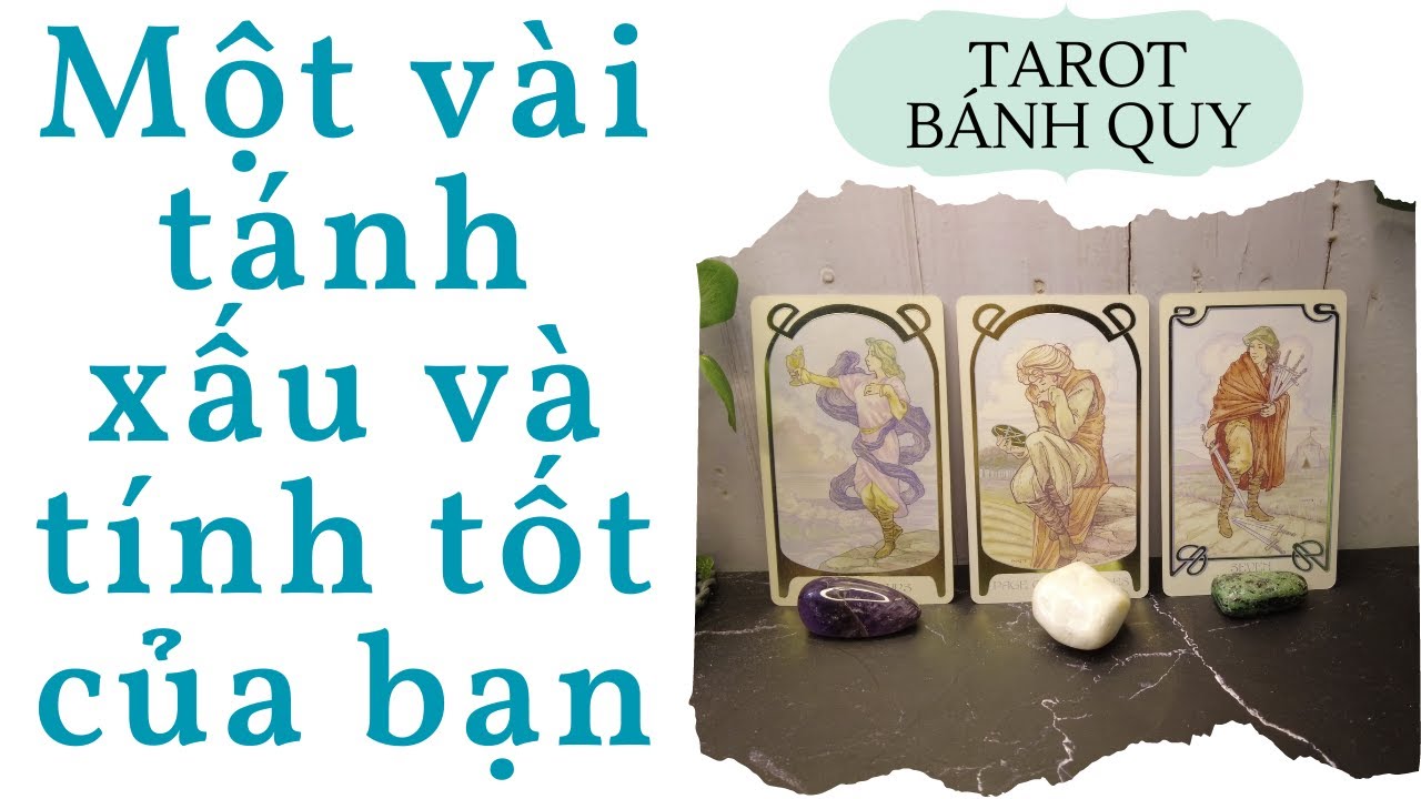 Một vài tánh xấu và tính tốt của bạn {hiểu về bản thân self love} | Chọn 1 tụ bài | Xem Tarot