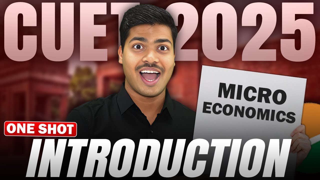 CUET 2025 | MICRO ECONOMICS CH- 1 | INTRODUCTION TO MICRO ECONOMICS | ONE SHOT | EASIEST EXPLANATION