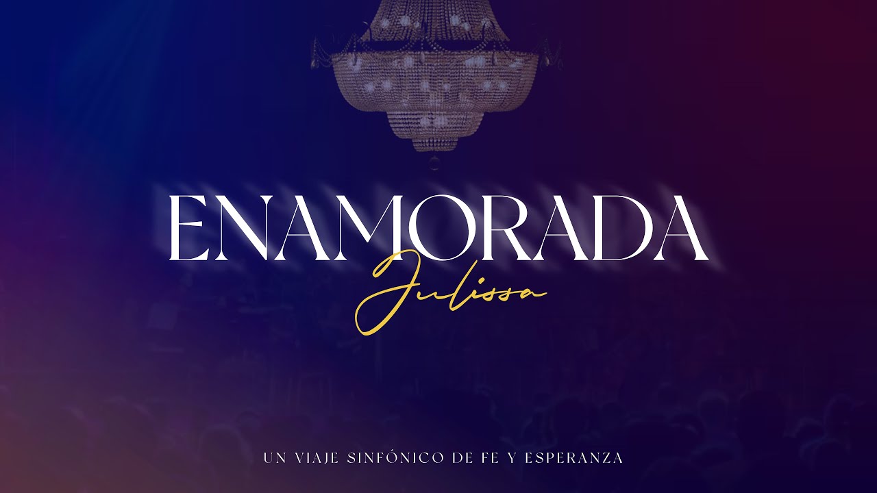 Julissa | Enamorada (Un Viaje Sinfónico de Fe y Esperanza)