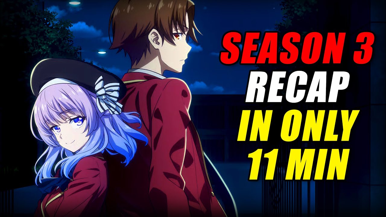 THE most COMPLEX season! &ndash; Classroom of the Elite Season 3 Recap (EVERYTHING Explained in 11 Mins!)