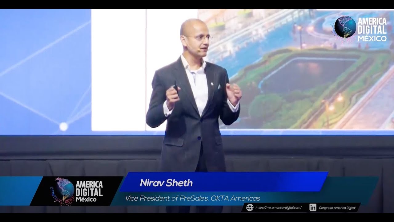 Nirav Sheth Keynote for Okta @CongresoAmericaDigital Mexico City