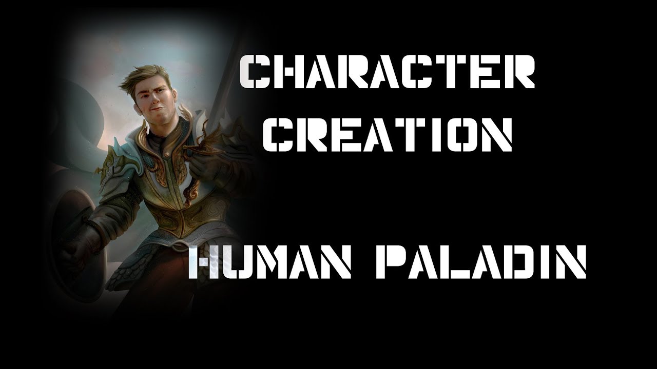 Character Creation D&D 5e:  Human Paladin