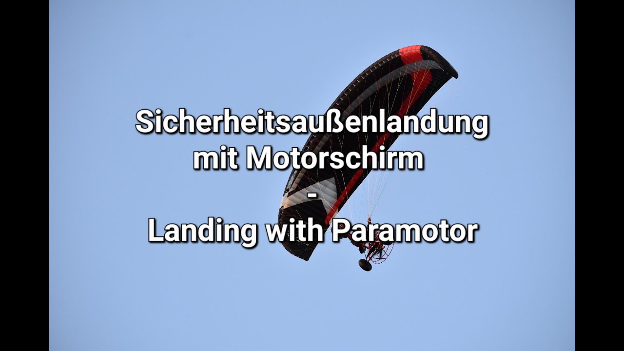 Sicherheitsaußenlandung mit Motorschirm, Landing with Paramotor