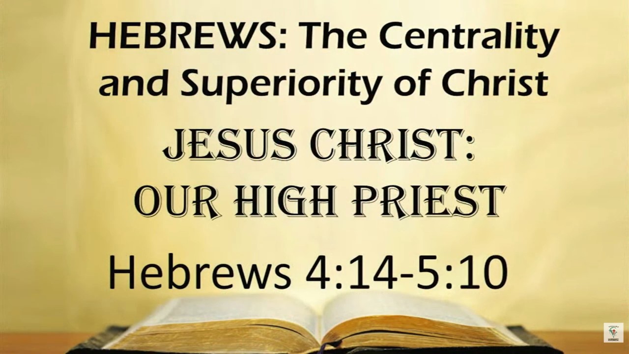 Jesus Christ, Our Great High Priest - Hebrews 
