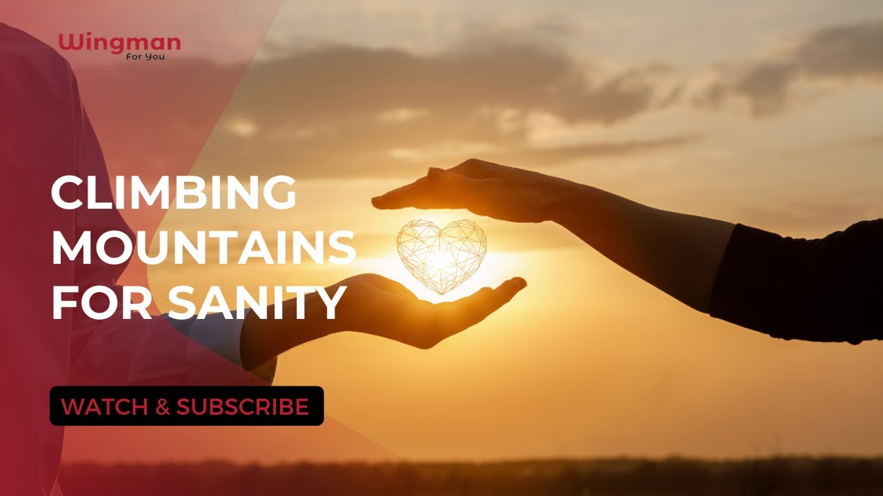 Climbing Mountains for Sanity | Patrick Ryan, Wingman For You