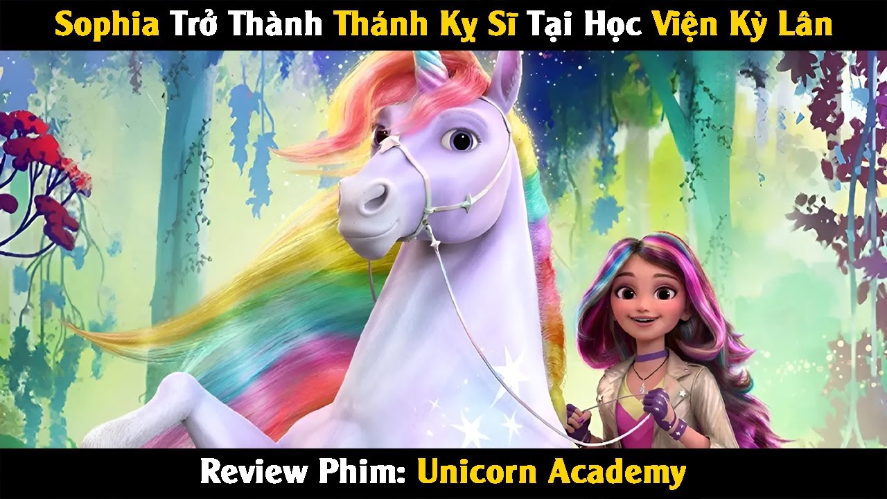 Review Phim: Sophia Trở Thành Thánh Kỵ Sĩ Tại Học Viện Kỳ Lân | Học viện kỳ lân | Linh San Review