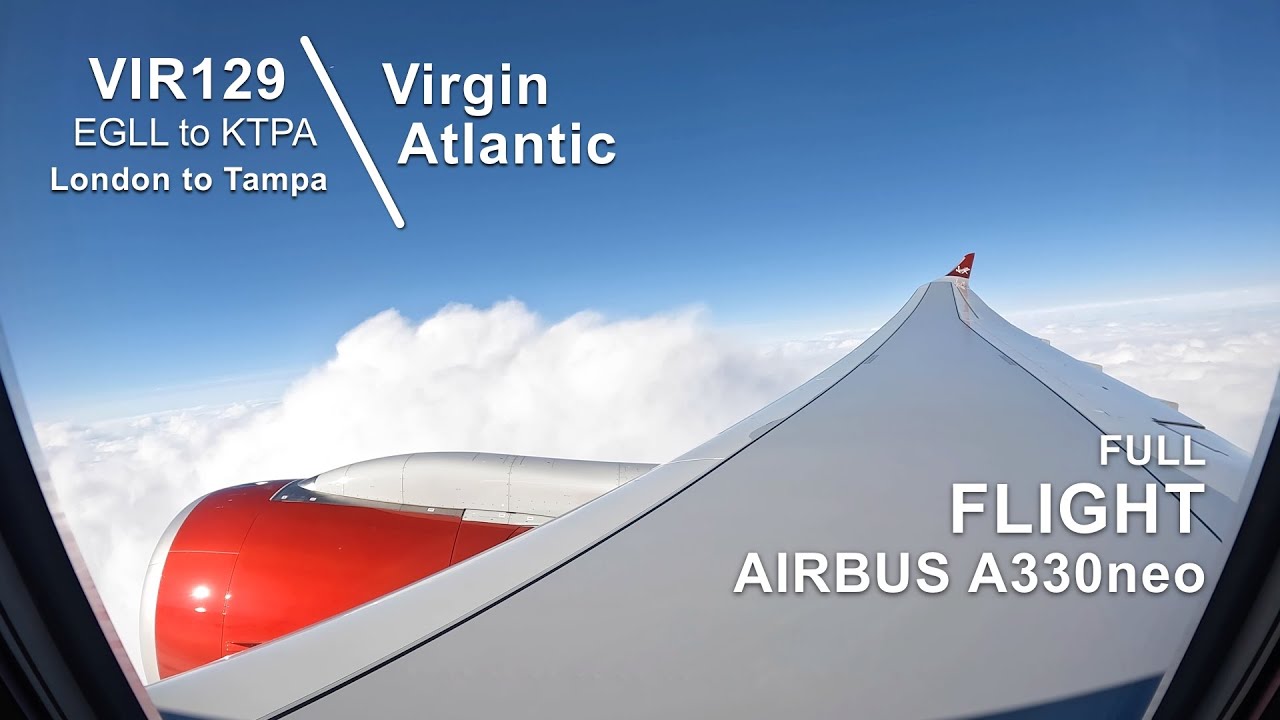 FULL FLIGHT: London to Tampa | Virgin Atlantic VIR129 - Airbus A330neo - LHR to TPA