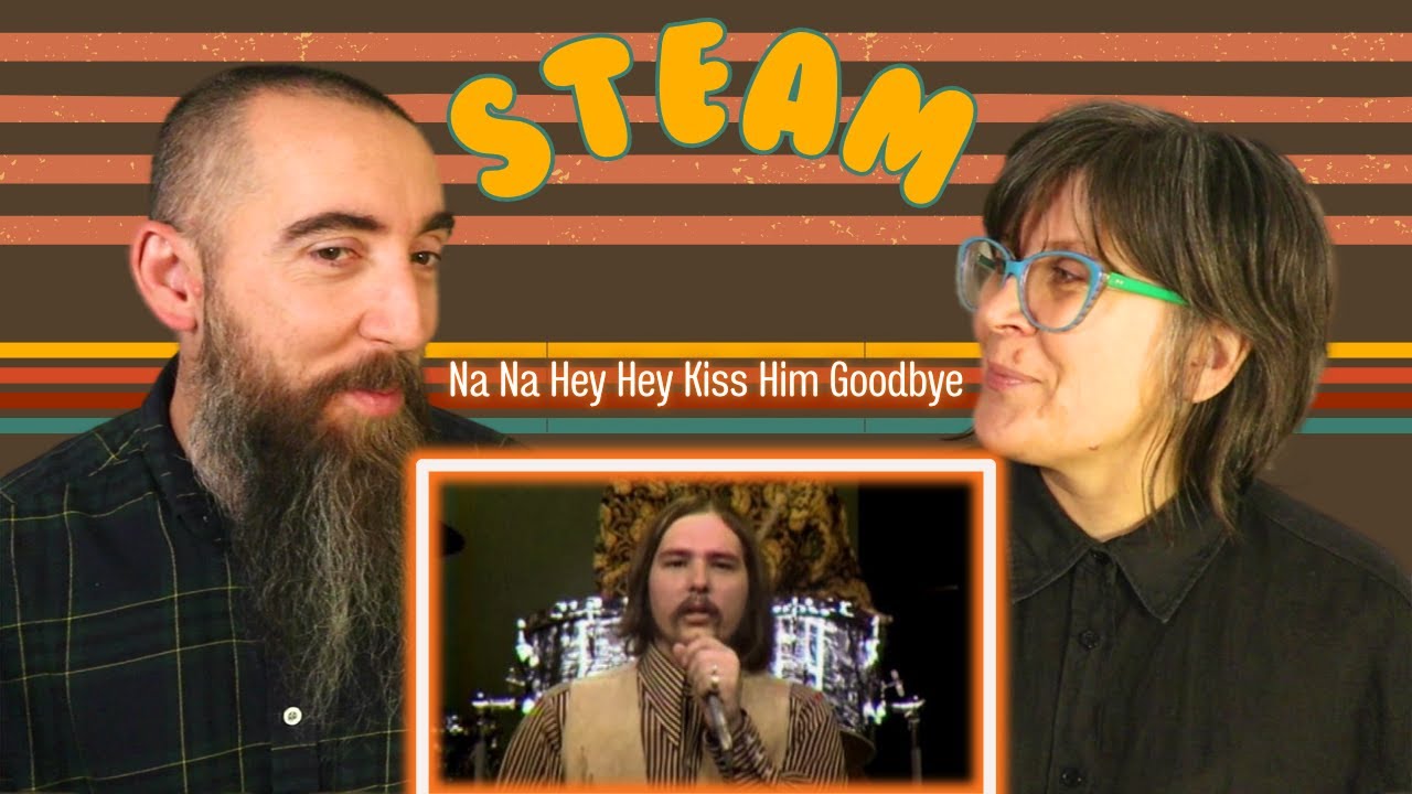 Steam - Na Na Hey Hey Kiss Him Goodbye (REACTION) with my wife