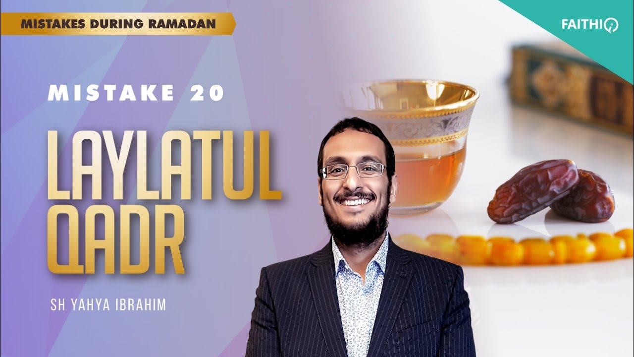 #20 Laylatul Qadr | Common Mistakes During Ramadan | Shaykh Yahya Ibrahim