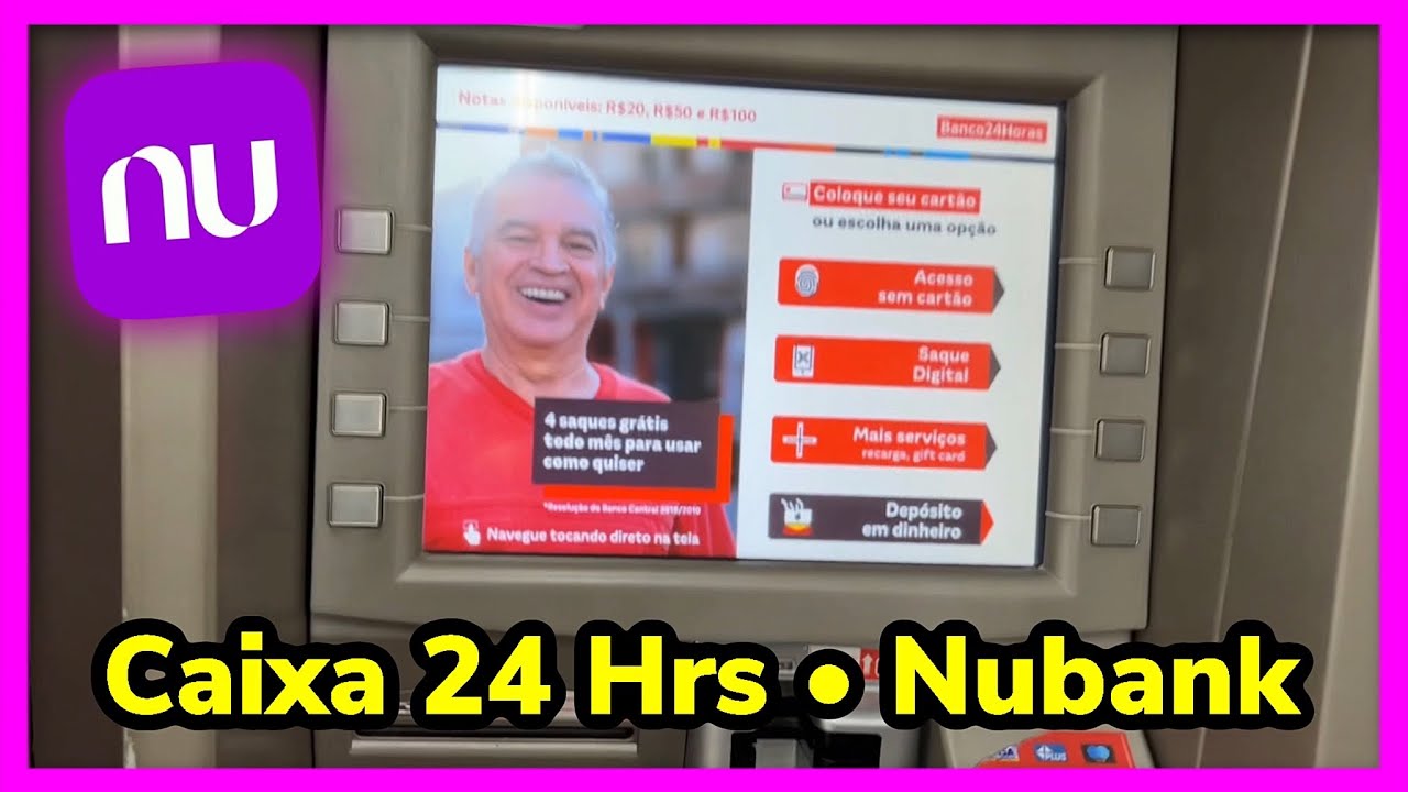 Nubank - Como Sacar Dinheiro no Caixa Eletr&ocirc;nico 24 Horas