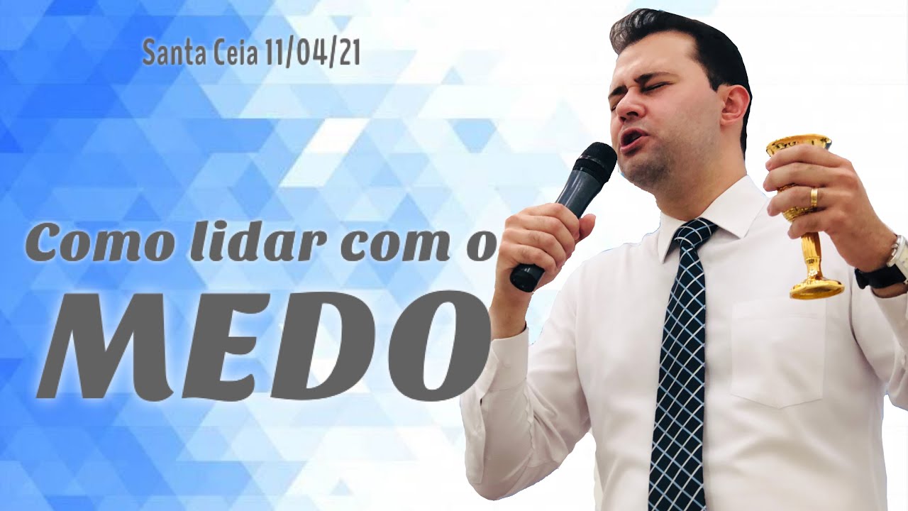 Como lidar com o Medo - Culto online com a Santa Ceia do Senhor