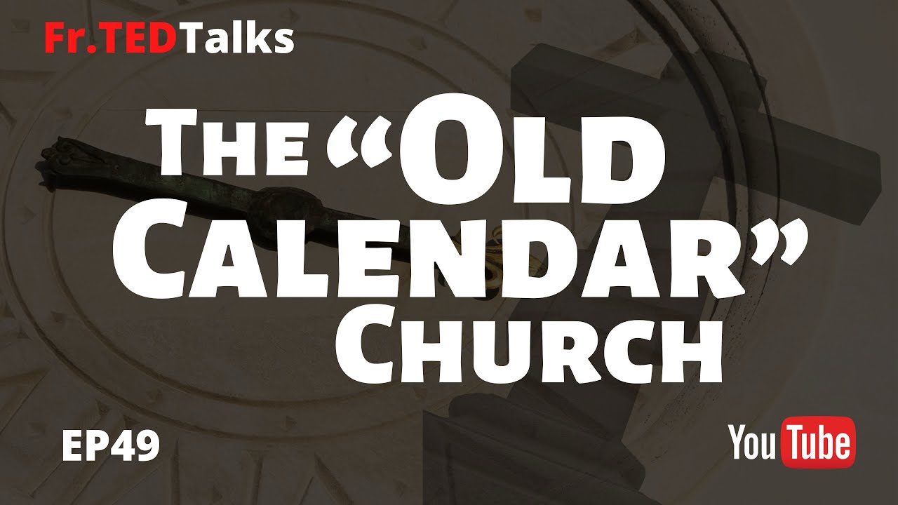 Fr.TEDTalks EP49 - The “Old Calendar” Church