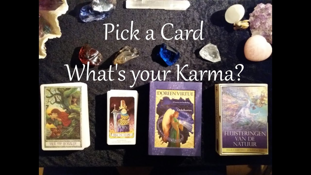 Pick a Card: What's your Karma? WARNING! CAN BE PERCIEVED AS CONFRONTING!