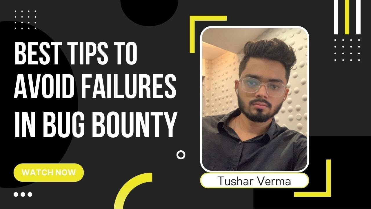 Best Tips To Avoid Failures in Bug Bounty !! - Learn with Tushar Verma