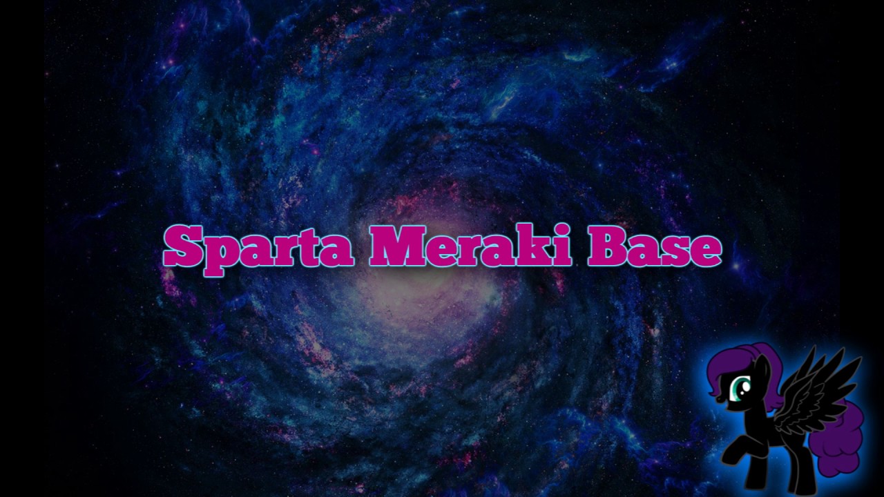 Sparta Meraki Base (-Reupload-)