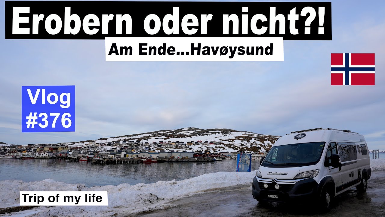 #376 Roadtrip Norwegen, Havøysund - Können wir das fahren? Das Ende der Welt, weiter geht nicht