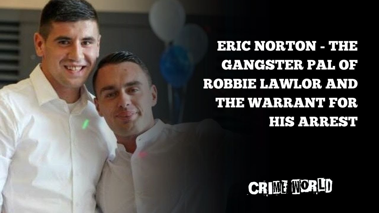 Eric Norton - the gangster pal of Robbie Lawlor and the warrant for his arrest