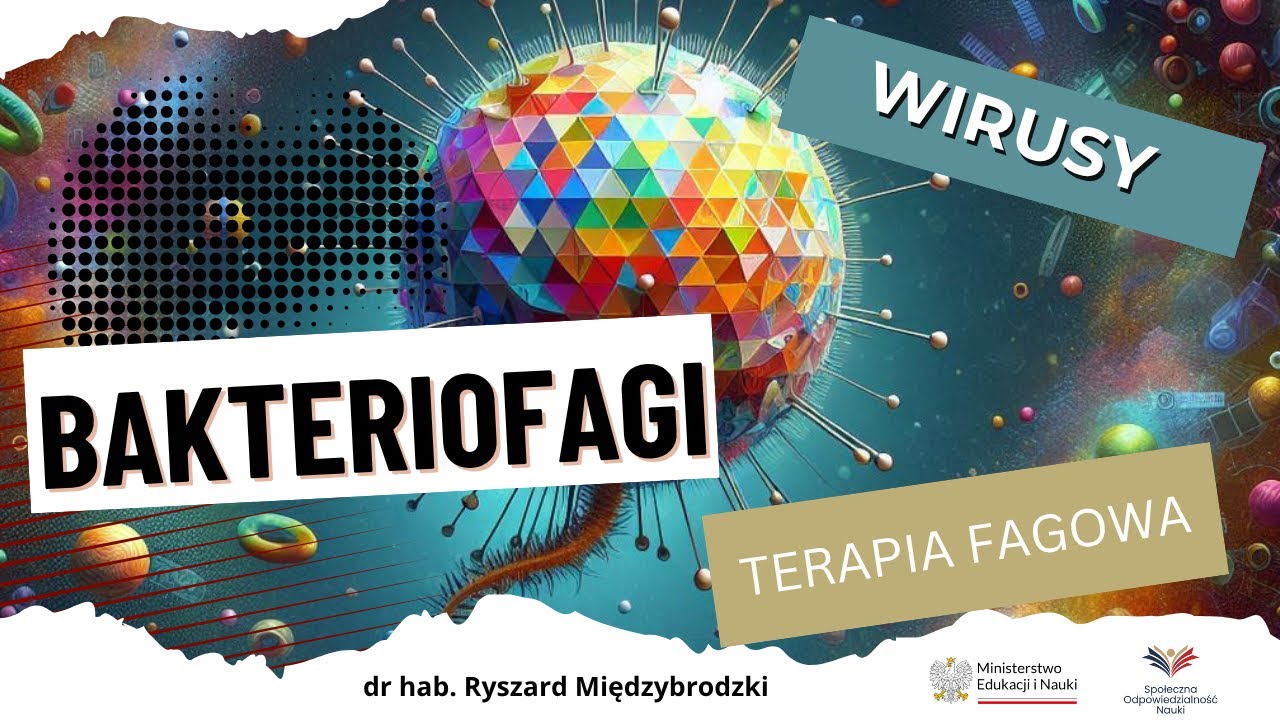 TERAPIA FAGOWA - jak możemy walczyć z bakteriami? Wirusy, fagi, bakteriofagi