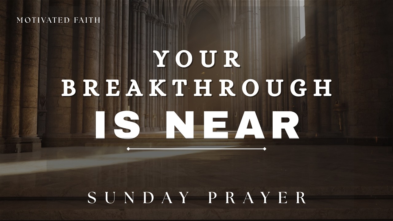 God’s Breakthrough is Near| Prayer for Breakthrough and Hope