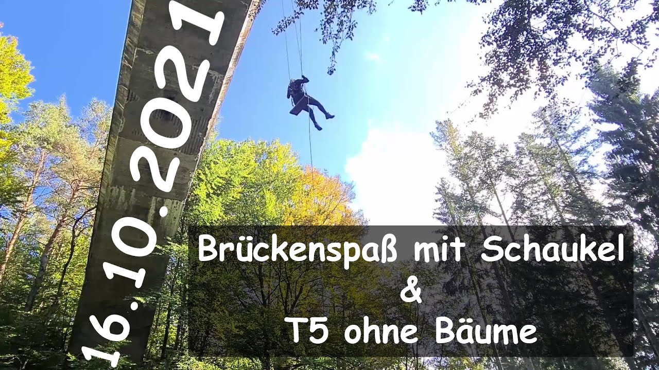 16.10.2021 - Brückenspaß mit Schaukel & T5 ohne Bäume