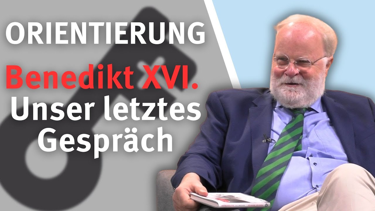 Orientierung I Benedikt XVI. Unser letztes Gespräch mit Manfred Lütz