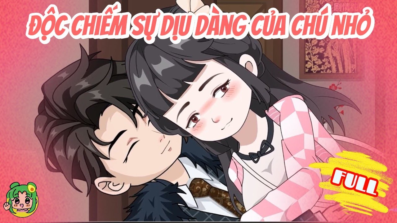 FULL - Độc Chiếm Sự Dịu Dàng Của Chú Nhỏ | Bơ Review