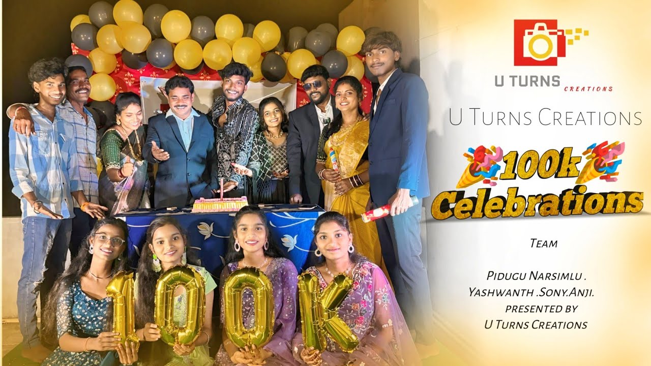 100k celebration 🥳 Presented by U Turns Creation | yashu Sony narsimlu #100ksubscribers